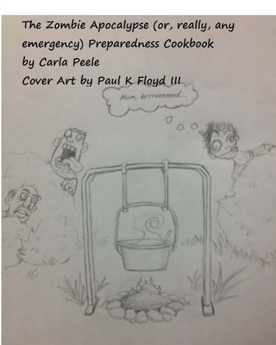 The Zombie Apocalypse (or, Really, Any Emergency) Preparedness Cookbook