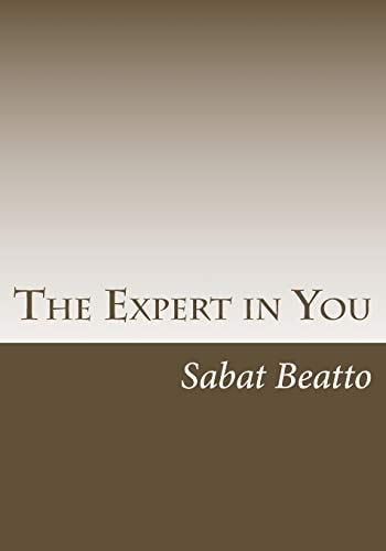 The Expert in You How to Find Monetize on You Expertise and Strenghts