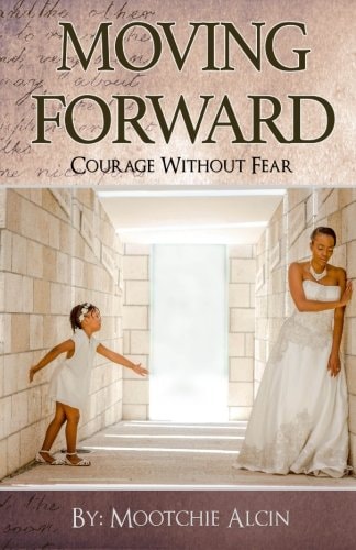 Moving Forward: Courage Without Fear Moving Forward