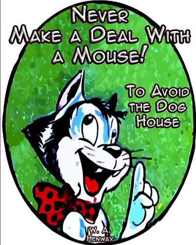 Never Make a Deal With a Mouse To Avoid the Dog House