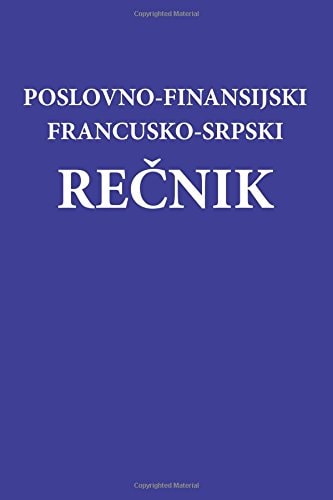 Poslovno - Finansijski Francusko-Srpski Recnik