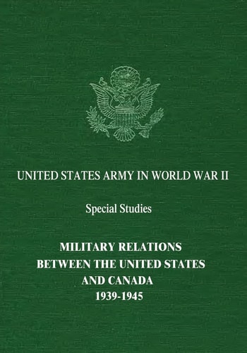 Military Relations Between The United States and Canada 1939-1945
