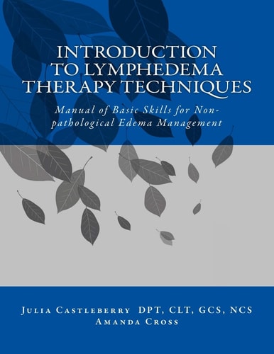 Introduction to Lymphedema Therapy Techniques Manual of Basic Skills for Non-Pathological Edema Management