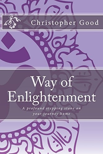 Way of Enlightenment A Profound Stepping Stone on Your Journey Home
