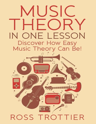 Music Theory in One Lesson Discover How Easy Music Theory Can Be!