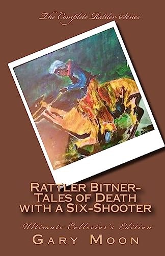 Rattler Bitner-Tales of Death with a Six-Shooter Ultimate Collector's Edition