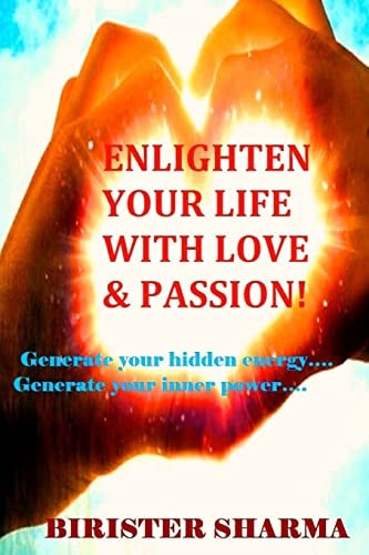 Enlighten Your Life with Love and Passion Generate Your Hidden Energy... . . Generate Your Inner Power... ...