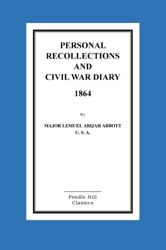 Personal Recollections And CIVIL WAR DIARY 1864