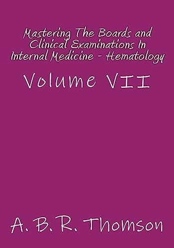 Mastering The Boards and Clinical Examinations In Internal Medicine - Hematology Volume VII