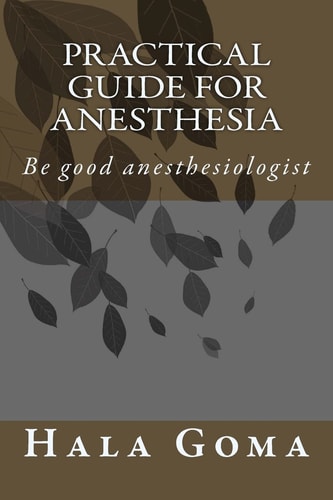 Practical Guide for Anesthesia Be Good Anesthesiologist
