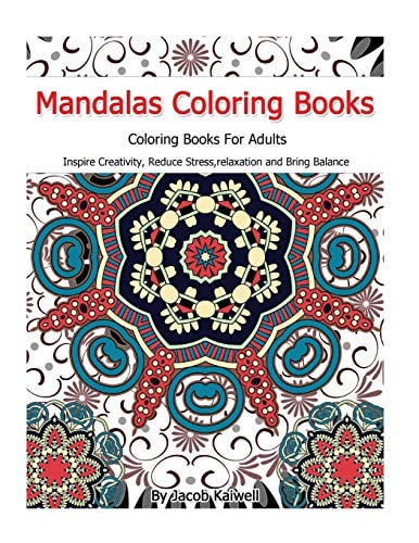 Meditation Mandalas Coloring Books For Adults: Inspire Creativity, Reduce Stress, Relaxation, Creativity, Bring Balance