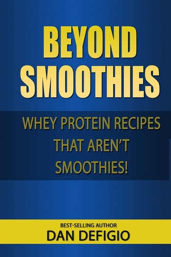 Beyond Smoothies Whey Protein Recipes That Aren't Smoothies