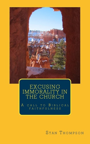 Excusing Immorality in the Church A Call to Biblical Faithfulness