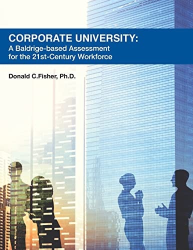 Corporate University A Baldrige-Based Assessment for the 21st Century Workforce