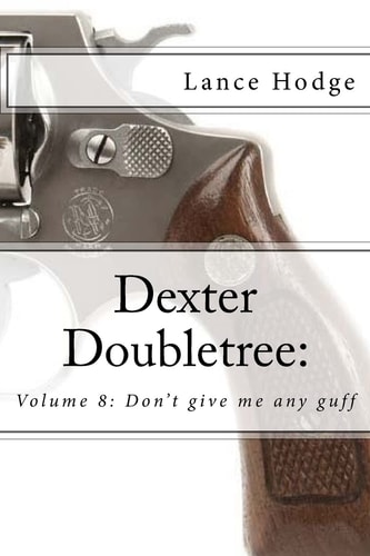 Dexter Doubletree Don't Give Me Any Guff