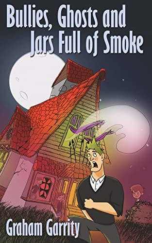 Bullies, Ghosts and Jars Full of Smoke