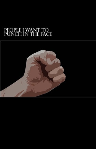 People I Want To Punch In The Face