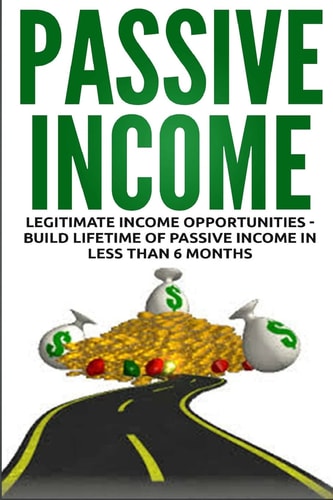 Passive Income Legitimate Income Opportunities - Build Lifetime of Passive