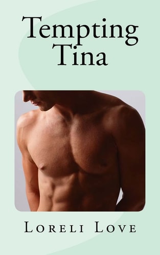 Tempting Tina An Impossible Erotic Romance