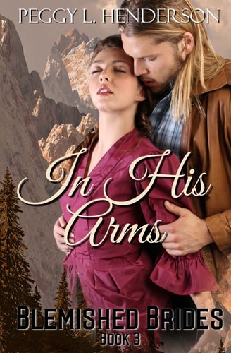 In His Arms Blemished Brides, Book 3