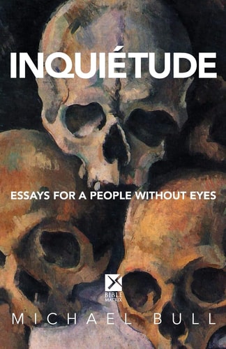 Inquietude Essays for a People Without Eyes