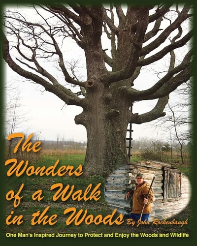 The Wonders of a Walk in the Woods One Man's Inspired Journey to Protect and Enjoy the Woods and Wildlife