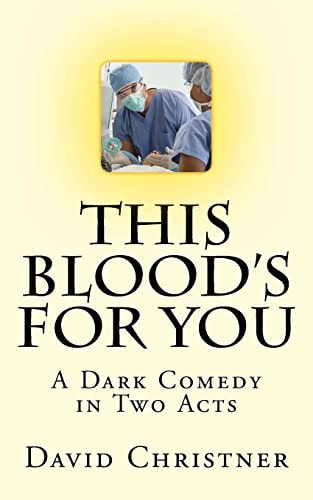 This Blood's for You A Dark Comedy in Two Acts
