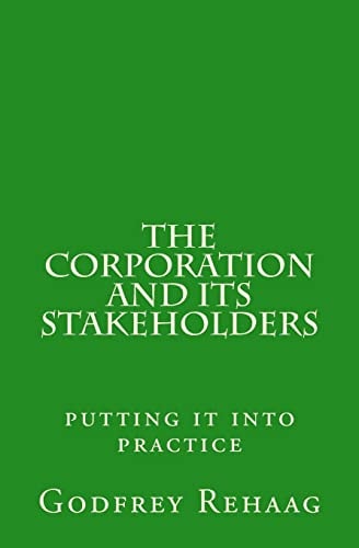 The Corporation and Its Stakeholders Putting It Into Practice