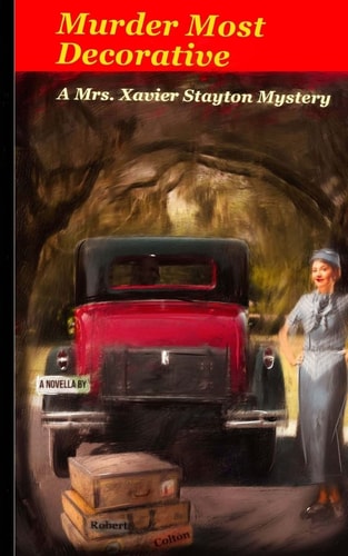 Murder Most Decorative A Mrs. Xavier Stayton Mystery