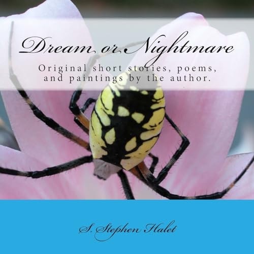 Dream Or Nightmare Original Short Stories, Poems, and Artwork