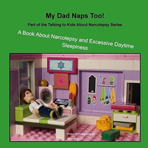 My Dad Naps Too! A Book About Narcolepsy and Excessive Daytime Sleepiness