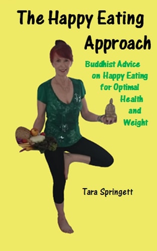 The Happy Eating Approach Buddhist Advice on Happy Eating for Optimal Health and Weight