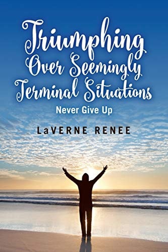 Triumphing Over Seemingly Terminal Situations Never Give Up