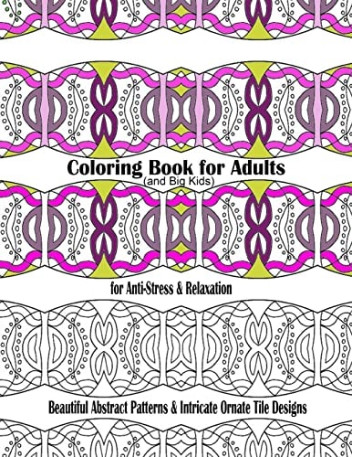 Coloring Book for Adults and Big Kids for Anti-Stress and Relaxation Beautiful Abstract Patterns and Intricate Ornate Tile Designs