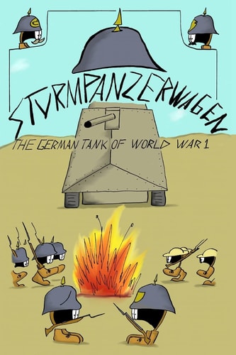 Sturmpanzerwagen The German Tank of World War I