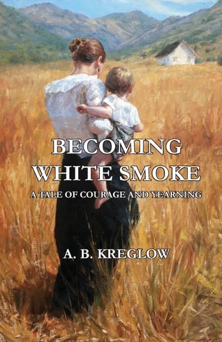 Becoming White Smoke A Tale of Courage and Yearning