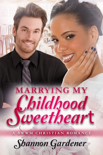Marrying My Childhood Sweetheart A BWWM Christian Romance