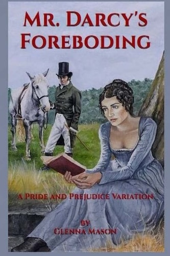 Mr. Darcy's Foreboding A Pride and Prejudice Variation