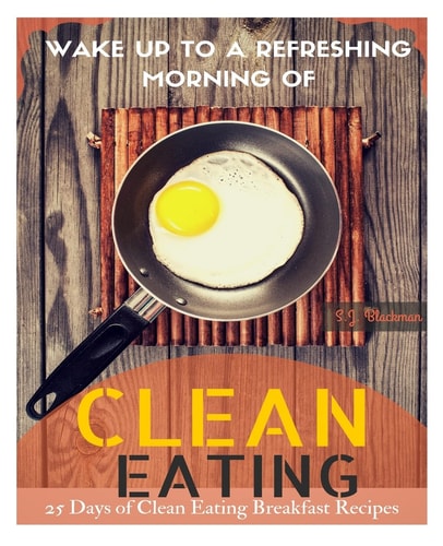 Wake Up to a Refreshing Morning of Clean Eating 25 Days of Clean Eating Breakfast Recipes