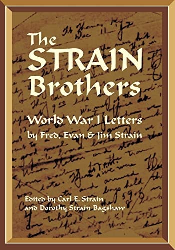 The Strain Brothers - World War 1 Letters By Fred, Evan and Jim Strain