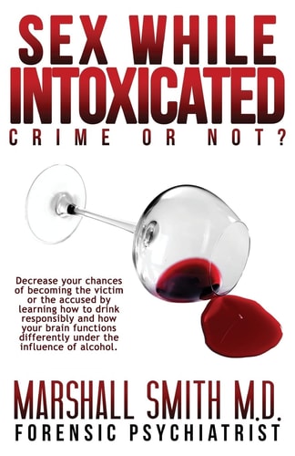 Sex While Intoxicated Crime Or Not?
