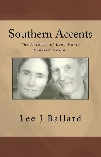 Southern Accents The Ancestry of Lena Nancy Minerva Morgan