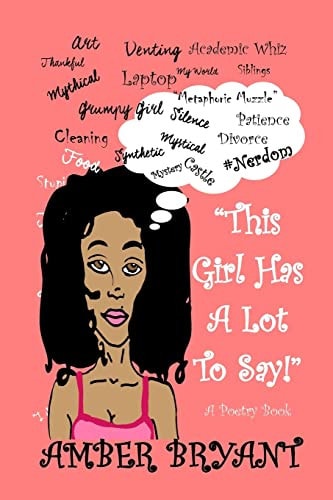 "This Girl Has A Lot To Say!" A Poem Book