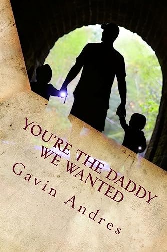 You're The Daddy We Wanted A Father's Story about Adoption
