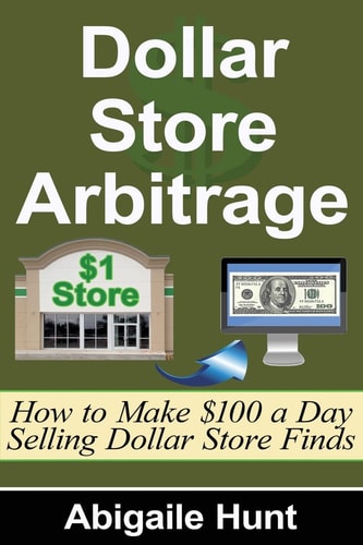 Dollar Store Arbitrage How to Make $100 a Day Selling Dollar Store Finds