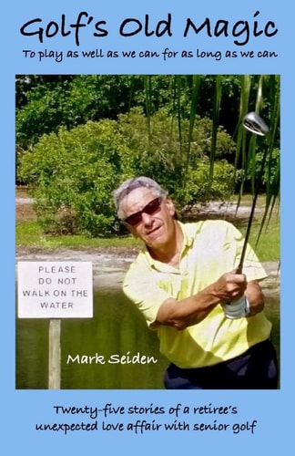 Golf's Old Magic To Play as Well as We Can for as Long as We Can