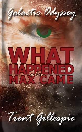 Galactic Odyssey #4 What Happened When Max Came