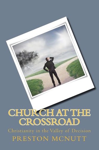 Church at the Crossroad Christianity in the Valley of Decision