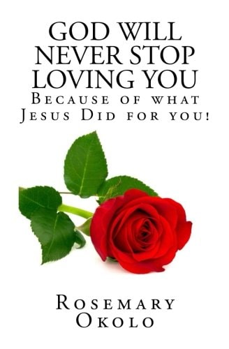 God Will Never Stop Loving You Because of What Jesus Did for You