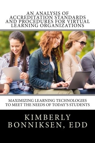 An Analysis Of Accreditation Standards And Procedures For Virtual Learning Organizations Maximizing Learning Technologies To Meet The Needs Of Today's Students